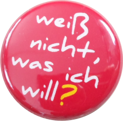 Weiss nicht was ich will Button